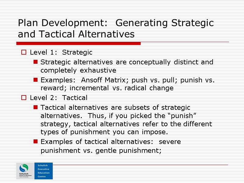 Plan Development:  Generating Strategic and Tactical Alternatives Level 1:  Strategic Strategic alternatives